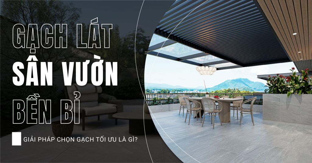 Gạch Lát Sân Vườn Bền Bỉ - 5 Giải Pháp Tối Ưu Là Gì?