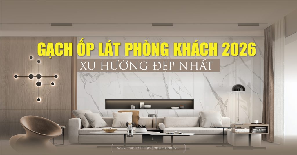 Top 50+ Mẫu Gạch Ốp Lát Phòng Khách Hiện Đại