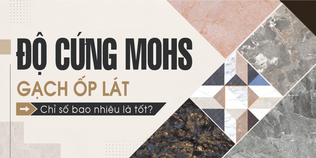 Độ Cứng Mohs Gạch Ốp Lát Là Gì? Bảng Độ Cứng Chuẩn Xác Nhất